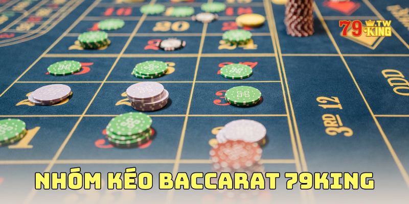 nhóm kéo Baccarat 79King